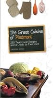 The great cuisine of Piedmont. 250 traditional recipes and a guide to fine wine 8873203477 Book Cover