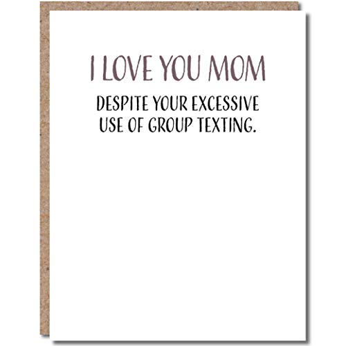 Funny Mothers Day Card From Daughter, Funny Mothers Day Card From Son, Funny Birthday Card For Mom, Happy Mothers Day, Single 4.25 X 5.5 Greeting Card With Envelope, Blank Inside, I Love You Mom Despite Your Excessive Use Of Group Texting Modern Wit #TOP7