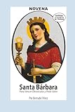 Novena De Santa Bárbara Para Vencer Obstáculos Y Pedir Valor (Spanish Edition)