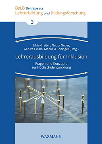 Lehrerausbildung für Inklusion: Fragen und Konzepte zur Hochschulentwicklung (Beiträge zur Lehrerbildung und Bildungsforschung)