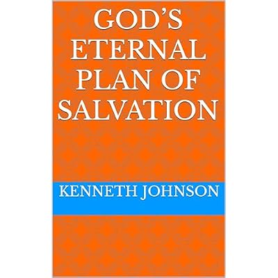 GOD&rsquo;S ETERNAL PLAN OF SALVATION