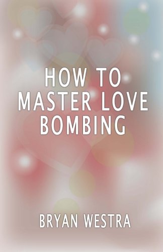 How To Master Love Bombing