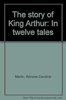 The story of King Arthur: In twelve tales B00089KEW2 Book Cover