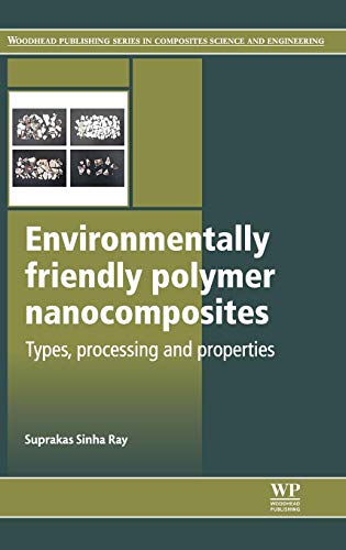 Environmentally Friendly Polymer Nanocomposites: Types, Processing and Properties (Woodhead Publishing