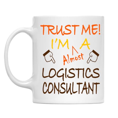 Trust Me! Logistics Consultant Mug, 11 Oz Two-Sided Ceramic Coffee Cup