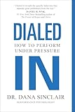 Dialed In: How to Perform Under Pressure