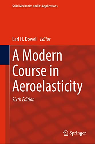 A Modern Course in Aeroelasticity (Solid Mechanics and Its Applications Book 264)