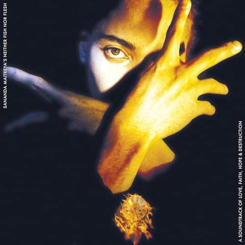 Sananda Maitreya's Neither Fish Nor Flesh A Soundtrack Of Love, Faith, Hope & Destruction