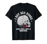 I Buy Her Books And Call Her A Good Girl Book Lover T-Shirt