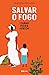 Salvar o fogo: (Trilogia da Terra Livro #2)