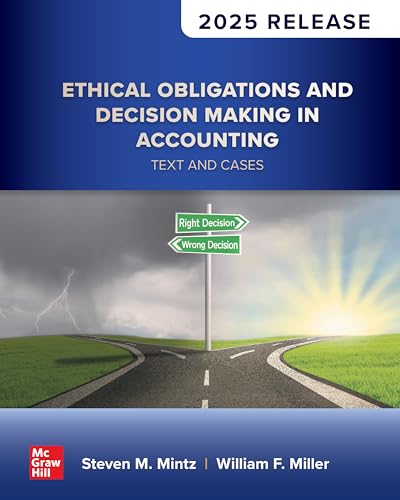 Ethical Obligations and Decision-Making in Accounting: Text and Cases: 2025 Release
