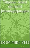  Tatjana- wärst du nicht fremdgegangen