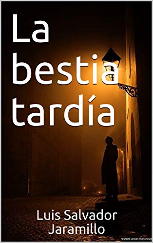 La bestia tardía (Spanish Edition)
