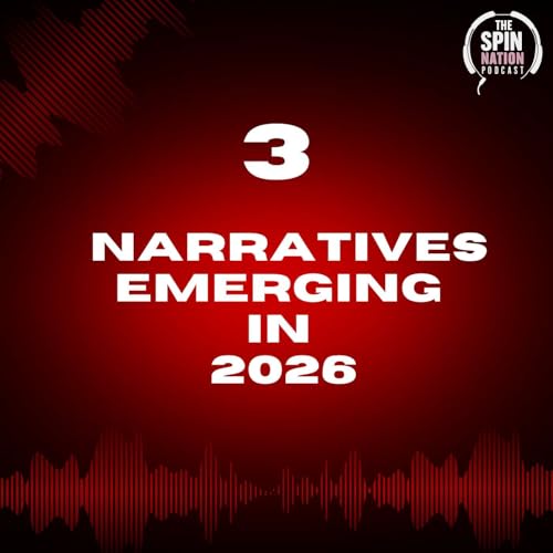Top 3 Canadian Political Narratives of 2026 | The Spin Nation Podcast