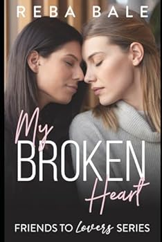 My Broken Heart: A Midlife Instalove Lesbian Romance (Friends to Lovers Contemporary Lesbian Romance) - Book #14 of the Friends to Lovers