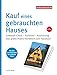 Produktbild Kauf eines gebrauchten Hauses: Gebäude-Check - Darlehen - Kaufvertrag. Das große Praxis-Handbuch zum Hauskauf