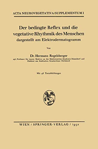Der bedingte Reflex und die vegetative Rhythmik des Menschen dargestellt am Elektrodermatogramm (Acta Neurovegetativa Supplementa) (German Edition) (Acta Neurovegetativa Supplementa, 1, Band 1)