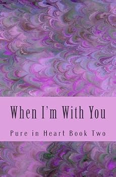 When I'm With You - Book #2 of the Pure in Heart