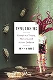 Awful Archives: Conspiracy Theory, Rhetoric, and Acts of Evidence