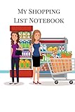  My Shopping List Notebook: Plan your Shopping Trips with this Grocery List Planner, Expense Tracker Notebook, Fashion Shopping List, To Do List Notebook. Supermarket Theme