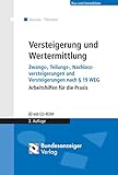 Versteigerung und Wertermittlung: Zwangs-, Teilungs-, Nachlassversteigerungen und Versteigerungen nach § 19 WEG, Arbeitshilfen für die Praxis