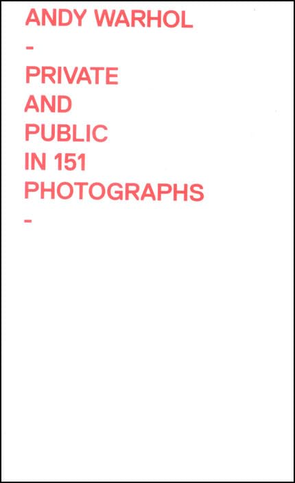 Andy Warhol: Private and Public in 151 Photographs (Samuel Dorsky Museum of Art)