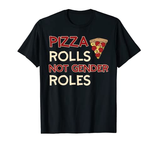 Pizza rollos no roles de género increíble diseño de igualdad de género Camiseta