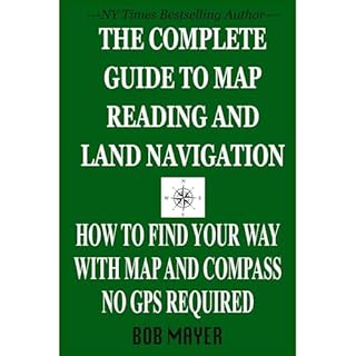 The Complete Guide to Map Reading and Land Navigation Audiobook By Bob Mayer cover art