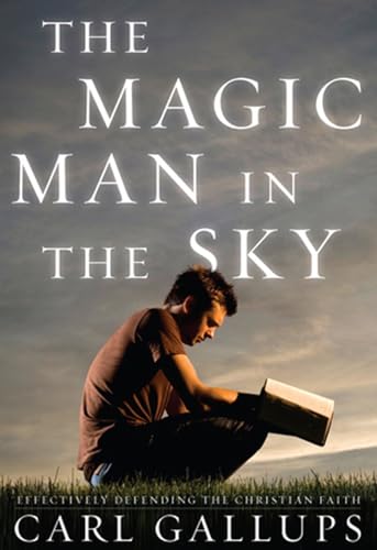 The Magic Man in the Sky: Effectively Defending... 1936488523 Book Cover