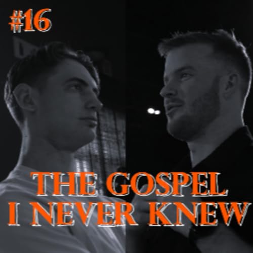 #16 - The Gospel I Never Knew | Levi Wimble