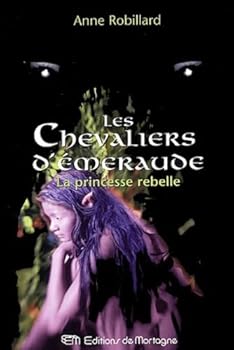 Les Chevaliers d'Émeraude 04: La princesse rebelle