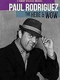 Paul Rodriguez: The Here and Wow