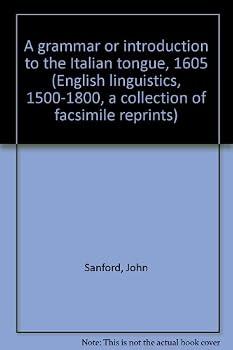 Unknown Binding A grammar or introduction to the Italian tongue, 1605 (English linguistics, 1500-1800; a collection of facsimile reprints) Book