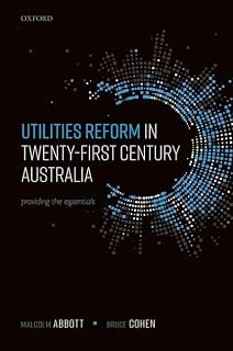 Utilities Reform in Twenty-First Century Australia: Providing the Essentials