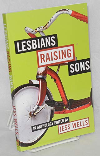 Lesbians Raising Sons: An Anthology