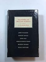 Founders of British science: John Wilkins, Robert Boyle, John Ray, Christopher Wren, Robert Hooke, Isaac Newton B0006E9CTA Book Cover