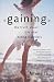 Gaining: The Truth About Life After Eating Disorders