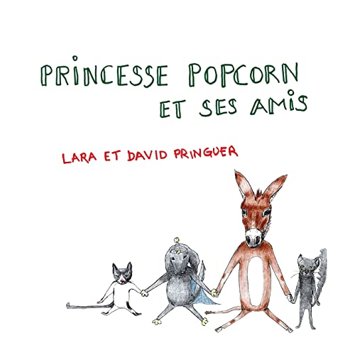 Princesse Popcorn et ses amis (Princess Popcorn et ses amis) (French Edition)
