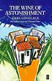 The Wine of Astonishment (Caribbean Writers Series)