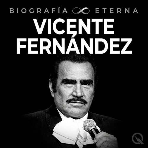 『Vicente Fern&aacute;ndez - Biograf&iacute;a Eterna』のカバーアート
