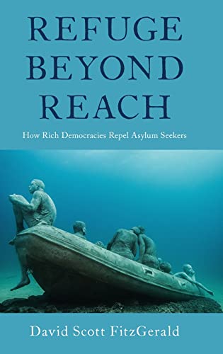Refuge beyond Reach: How Rich Democracies Repel Asylum Seekers