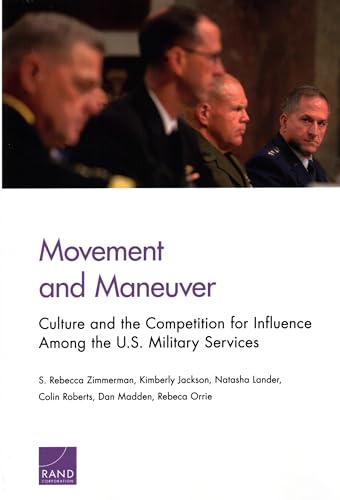 Movement and Maneuver: Culture and the Competition for Influence Among the U.S. Military Services