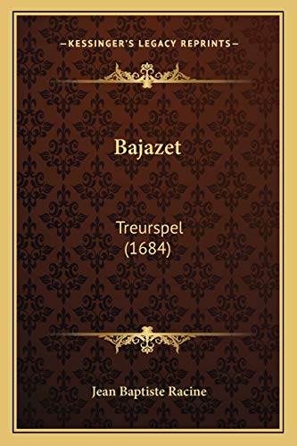 Bajazet: Treurspel (1684) (Dutch Edition)