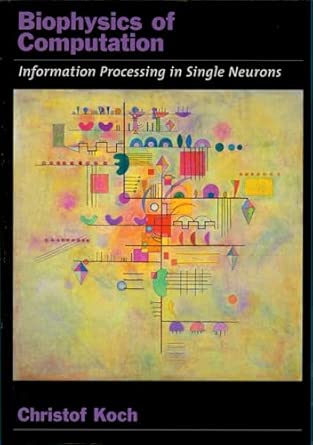 Biophysics of Computation: Information Processing in Single Neurons book cover