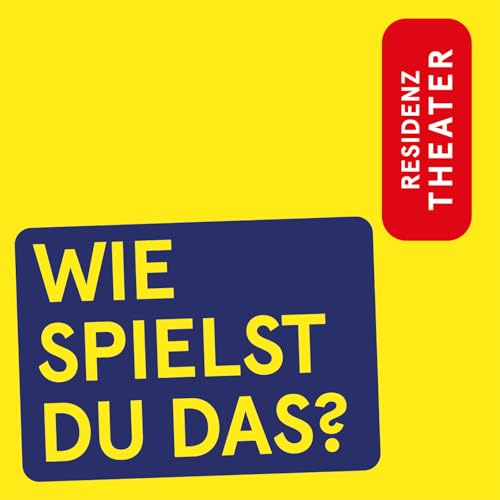WIE SPIELST DU DAS? - Der Resi Podcast Podcast Por Residenztheater München arte de portada