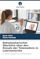 Dokumentarischer Überblick über den Einsatz der Telemedizin in Lateinamerika (German Edition) 620896783X Book Cover
