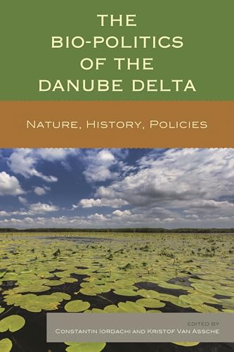The Bio-Politics of the Danube Delta: Nature, History, Policies