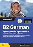  B2 German - Workbook: Your perfect exam preparation for written and oral exams in German. I Train listening, grammar, vocabulary and writing (B2 ... for profession, career, Goethe, Telc etc.