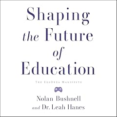Shaping the Future of Education Audiolibro Por Nolan Bushnell, Dr. Leah Hanes arte de portada