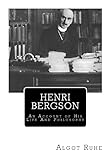 Henri Bergson: An Account of His Life And Philosophy